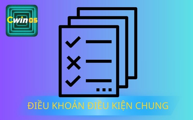 ĐIỀU KHOẢN VÀ ĐIỀU KIỆN CHUNG