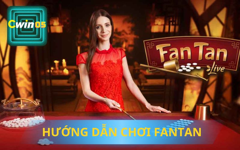 HƯỚNG DẪN CHƠI FANTAN TẠI CWIN05