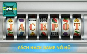 CÁCH HACK GAME NỔ HŨ